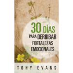30 días para derribar fortalezas emocionales