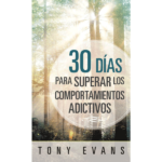 30 días para superar los comportamientos adictivos