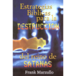 Estrategias Bíblicas Para La Destrucción Del Reino De Satanás