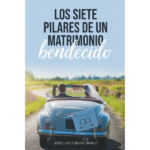 Los Siete Pilares de un Matrimonio Bendecido