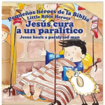 Jesús cura a un Paralítico - Pequeños héroes de la Biblia,Bilingüe