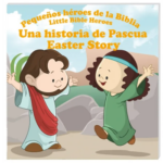 Una Historia de Pascua - Pequeños héroes de la Biblia,Bilingüe