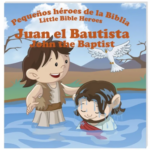 Juan El Bautista - Pequeños héroes de la Biblia,Bilingüe
