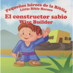 El constructor sabio - Pequeños héroes de la Biblia,Bilingüe