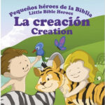 La Creación - Pequeños héroes de la Biblia,Bilingüe
