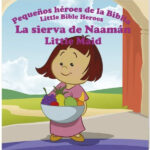 La Sierva De Naamán - Pequeños héroes de la Biblia,Bilingüe