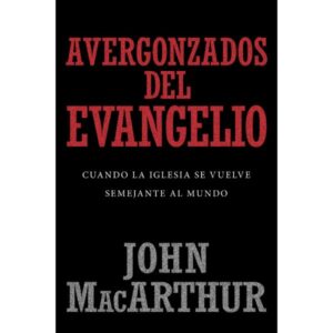 Avergonzados del Evangelio